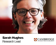 Sarah Hughes, Research and Thought Leadership Lead, Cambridge University Press and Assessment